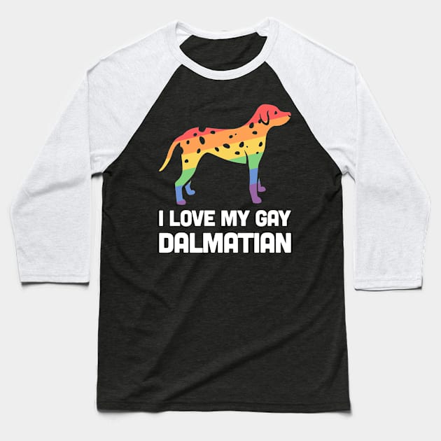 Dalmatian - Funny Gay Dog LGBT Pride Baseball T-Shirt by MeatMan